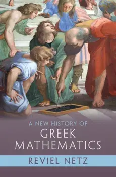 A New History of Greek Mathematics, Hardback/***