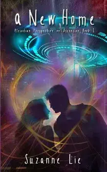 A New Home: Pleiadian Perspective on Ascension Book One, Paperback/Suzanne Lie