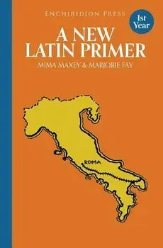 A New Latin Primer, Paperback/Mima Maxey