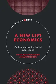 A New Left Economics. An Economy with a Social Conscience, Hardback/***