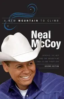 A New Mountain to Climb / Second Edition: Heroes I've Met and the Mountains They Climb Every Day, Paperback/Neal McCoy