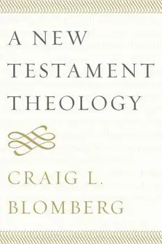 A New Testament Theology, Paperback/Craig L. Blomberg