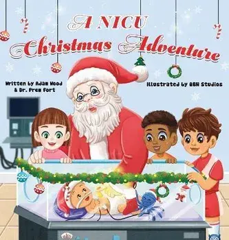 A NICU Christmas Adventure, Hardcover/Adam Christopher Wood
