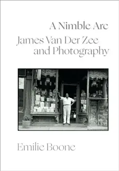 A Nimble Arc. James Van Der Zee and Photography, Paperback/Emilie Boone
