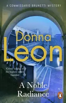 A Noble Radiance, Paperback/Donna Leon