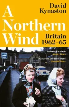 A Northern Wind. Britain 1962-65, Paperback/David Kynaston