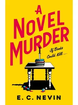 A Novel Murder. The perfect murder mystery for book lovers, Hardback/E. C. Nevin