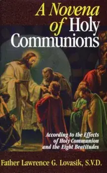 A Novena of Holy Communions: According to the Effects of Holy Communion and the Eight Beatitudes, Paperback/Lawrence Lovasik