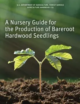 A Nursery Guide for the Production of Bareroot Hardwood Seedlings, Paperback/Ken McNabb