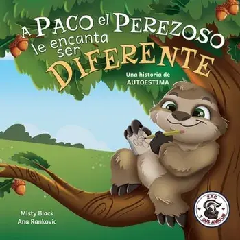 A Paco el Perezoso le encanta ser diferente: Una historia de autoestima: Sloan the Sloth Loves Being Different (Spanish Edition)/Misty Black