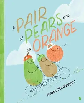 A Pair of Pears and an Orange, Hardback/Anna McGregor