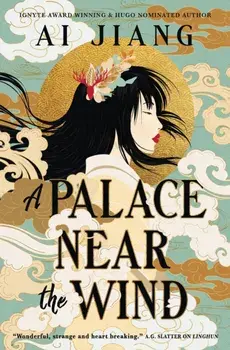 A Palace Near the Wind, Hardback/Ai Jiang