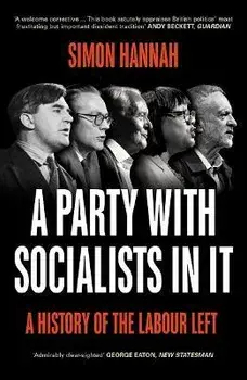 A Party with Socialists in It. A History of the Labour Left, 2 ed, Paperback/Simon Hannah
