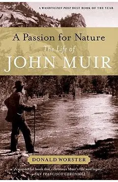A Passion for Nature: The Life of John Muir - Donald Worster