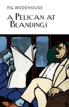 A Pelican at Blandings, Hardback/P.G. Wodehouse