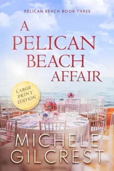 A Pelican Beach Affair LARGE PRINT EDITION (Pelican Beach Book 3), Paperback/Michele Gilcrest