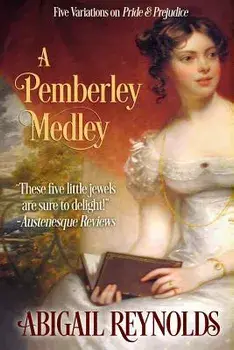 A Pemberley Medley: Five Pride & Prejudice Variations/Abigail Reynolds