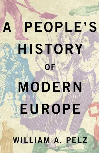 A People's History of Modern Europe | William A. Pelz