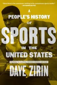A People's History of Sports in the United States: 250 Years of Politics, Protest, People, and Play, Paperback/Dave Zirin
