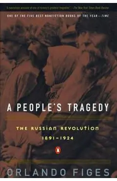 A People's Tragedy: A History of the Russian Revolution - Orlando Figes