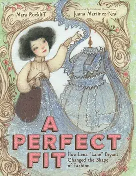 A Perfect Fit: How Lena "Lane" Bryant Changed the Shape of Fashion, Hardcover/Mara Rockliff