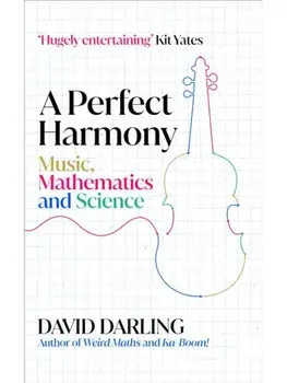 A Perfect Harmony. Music, Mathematics and Science, Paperback/David Darling