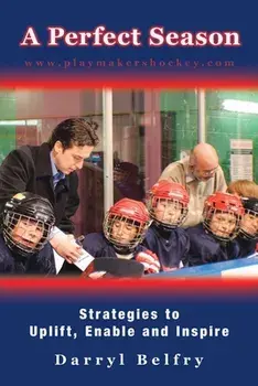 A Perfect Season: Strategies to Uplift, Enable and Inspire, Paperback/Darryl Belfry