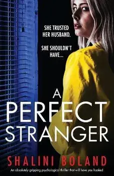 A Perfect Stranger: An absolutely gripping psychological thriller that will have you hooked, Paperback/Shalini Boland