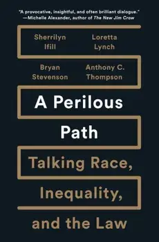 A Perilous Path: Talking Race, Inequality, and the Law, Hardcover/Sherrilyn A. Ifill