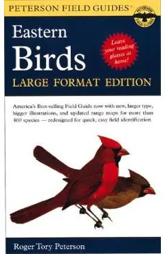 A Peterson Field Guide to the Birds of Eastern and Central North America: Large Format Edition - Roger Tory Peterson