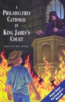 A Philadelphia Catholic in King James's Court, Paperback/Martin de Porres Kennedy