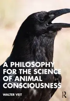 A Philosophy for the Science of Animal Consciousness, Paperback/***