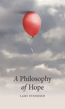 A Philosophy of Hope, Paperback/Lars Svendsen