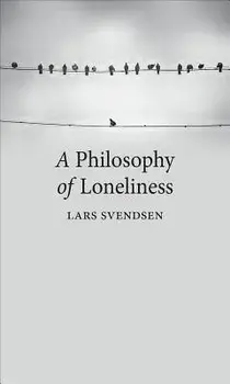 A Philosophy of Loneliness, Paperback/Lars Svendsen