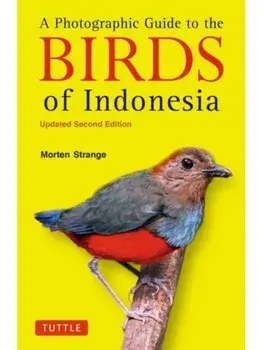 A Photographic Guide to the Birds of Indonesia. Updated Second Edition, Paperback/Morten Strange
