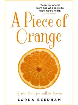 A Piece of Orange. By Your Fruit You Will be Known, Paperback/Lorna Beedham