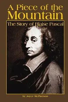 A Piece of the Mountain: The Story of Blaise Pascal, Paperback/Joyce McPherson
