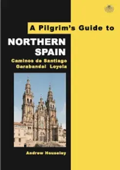 A Pilgrim's Guide to Northern Spain. Vol. 1 : Camino Frances & Camino Finisterre, Paperback/Andrew Houseley