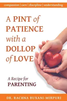 A Pint of Patience with a Dollop of Love, Paperback/Rachna Buxani-Mirpuri