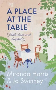 A Place at The Table. Faith, hope and hospitality, Paperback/Miranda Harris