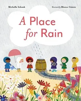 A Place for Rain, Hardback/Michelle Schaub