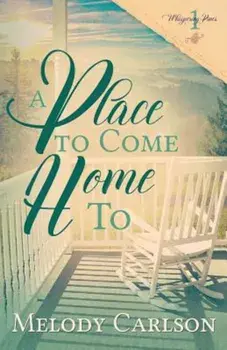 A Place to Come Home to, Paperback/Melody Carlson
