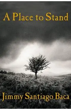 A Place to Stand - Jimmy Santiago Baca