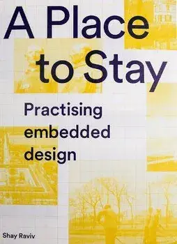 A Place to Stay: Practising Embedded Design, Paperback/Shay Raviv