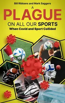 A Plague on All Our Sports. When Covid and Sport Collided, Paperback/Mark Saggers