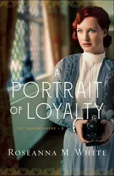 A Portrait of Loyalty, Paperback/Roseanna M. White