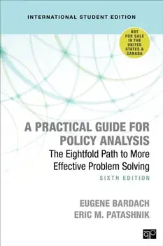 A Practical Guide for Policy Analysis - International Student Edition. The Eightfold Path to More Effective Problem Solving, 6 Revised edition, Paperback/Eric M. Patashnik