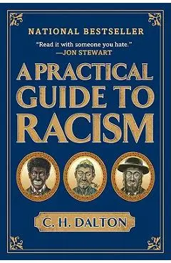 A Practical Guide to Racism - C. H. Dalton