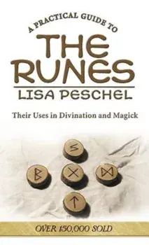 A Practical Guide to the Runes: Their Uses in Divination and Magic, Paperback/Lisa Peschel