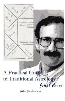 A Practical Guide to Traditional Astrology/Joseph C. Crane